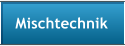 Mischtechnik