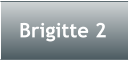 Brigitte 2