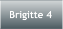 Brigitte 4
