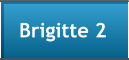Brigitte 2