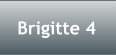 Brigitte 4