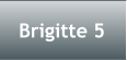 Brigitte 5