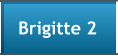 Brigitte 2